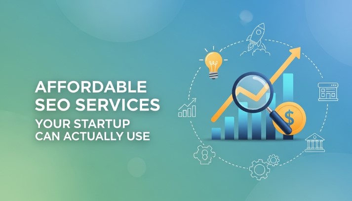 Affordable SEO Services Your Startup Can Actually Use